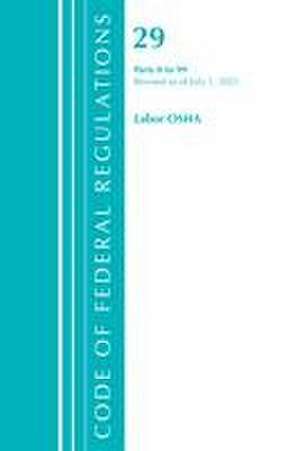 Code of Federal Regulations, Title 29 Labor/OSHA 0-99, Revised as of July 1, 2021 de Office Of The Federal Register (U S