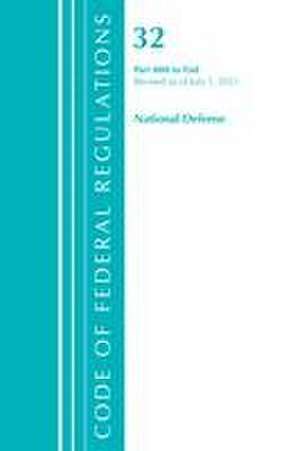 Code of Federal Regulations, Title 32 National Defense 800-End, Revised as of July 1, 2021 de Office Of The Federal Register (U S