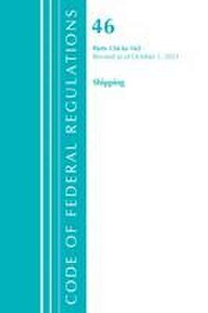 Code of Federal Regulations, Title 46 Shipping 156-165, Revised as of October 1, 2021 de Office Of The Federal Register (U S