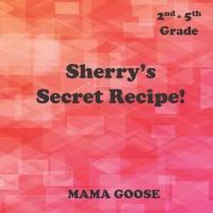 Sherry's Secret Recipe! de Mama Goose