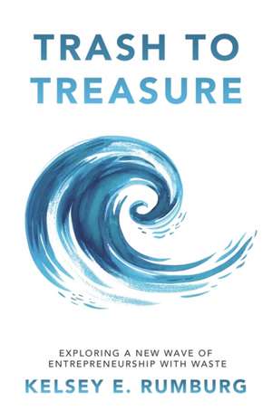 Trash to Treasure de Kelsey E. Rumburg