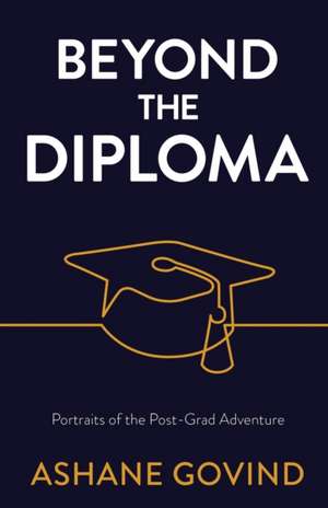 Beyond the Diploma de Ashane Govind