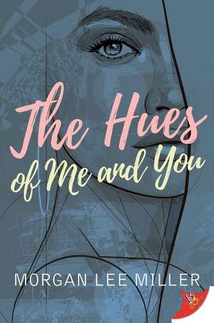 The Hues of Me and You de Morgan Lee Miller