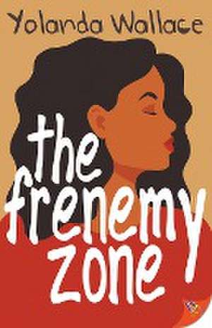 The Frenemy Zone de Yolanda Wallace