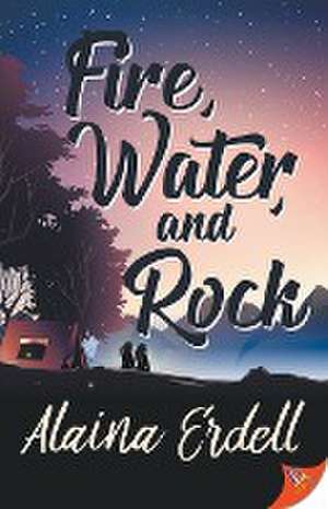 Fire, Water, and Rock de Alaina Erdell