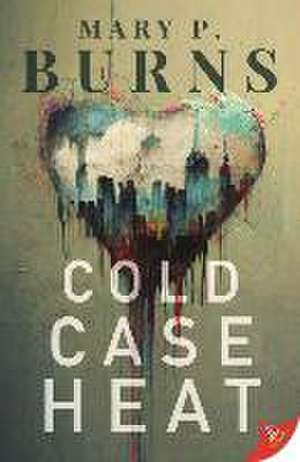 Cold Case Heat de Mary P. Burns