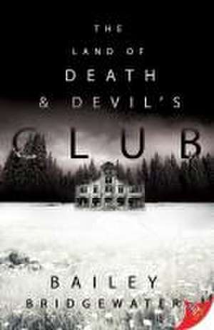 Land of Death and Devil's Club de Bailey Bridgewater