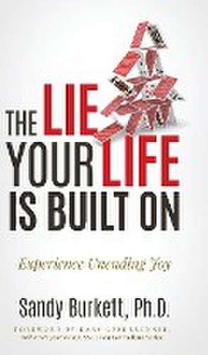 The Lie Your Life Is Built On de Sandy Burkett