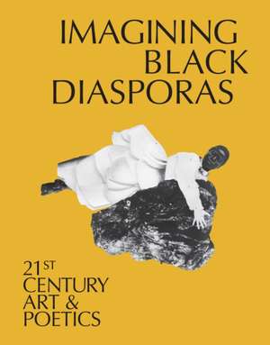 Imagining Black Diasporas: 21st-Century Art and Poetics de Dhyandra Lawson