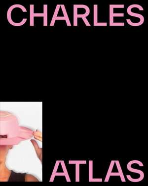 Charles Atlas: About Time de Jeffrey de Blois