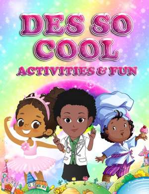 Des So Cool Activities & Fun de Destinee' Price-Bradberry