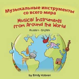 Musical Instruments from Around the World (Russian-English) de Emily Kobren