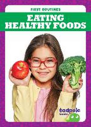 Eating Healthy Foods de Jenna Lee Gleisner