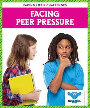 Facing Peer Pressure de Golriz Golkar