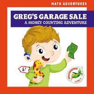 Greg's Garage Sale: A Money Counting Adventure de Elizabeth Everett