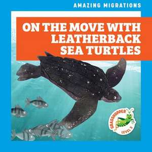 On the Move with Leatherback Sea Turtles de Rebecca Donnelly