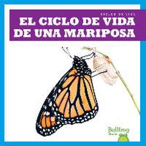 El Ciclo de Vida de Una Mariposa (a Butterfly's Life Cycle) de Jamie Rice