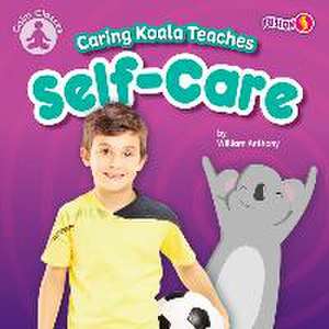 Caring Koala Teaches Self-Care de William Anthony