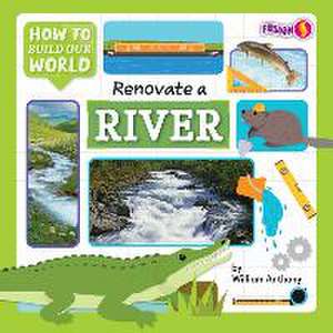 Renovate a River de William Anthony