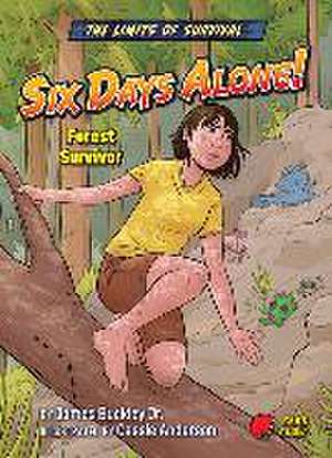 Six Days Alone!: Forest Survivor de Buckley James Jr.