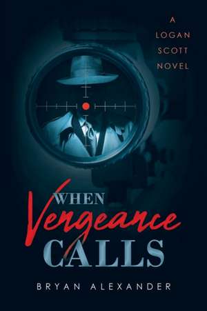 When Vengeance Calls de Bryan Alexander