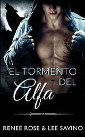 El tormento del alfa de Renee Rose