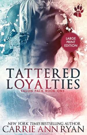 Tattered Loyalties de Carrie Ann Ryan