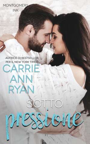 Sotto pressione de Carrie Ann Ryan