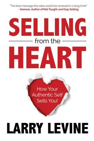 Selling from the Heart de Larry Levine