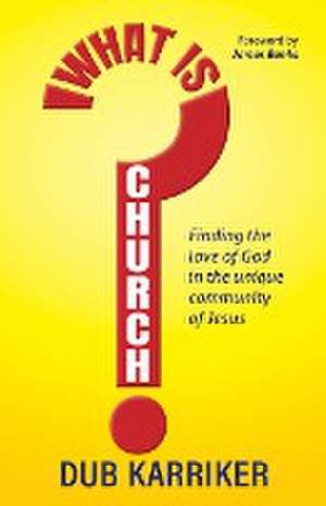 What Is Church? de Dub Karriker