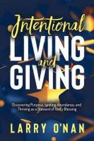 Intentional Living and Giving de Larry O'Nan