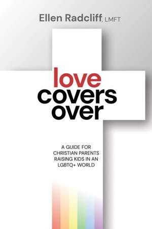 Love Covers Over de LMFT Ellen Radcliff