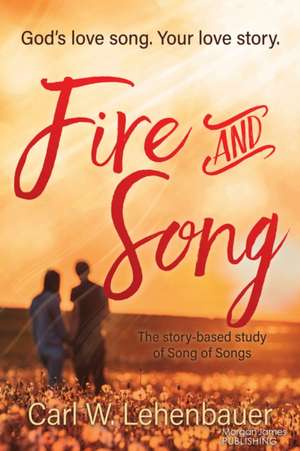 Fire and Song de Carl Lehenbauer