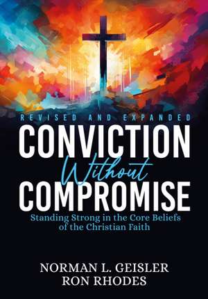 Conviction Without Compromise de Norman L. Geisler