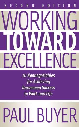 Working Toward Excellence - Second Edition de Paul Buyer