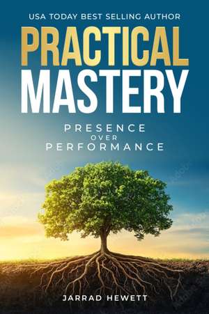 Practical Mastery de Jarrad Hewett