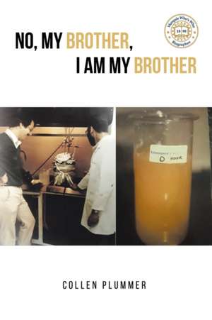 No, My Brother, I Am My Brother de Collen Plummer