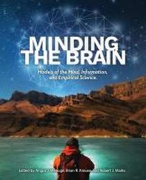 Minding the Brain: Models of the Mind, Information, and Empirical Science de Angus J. Menuge