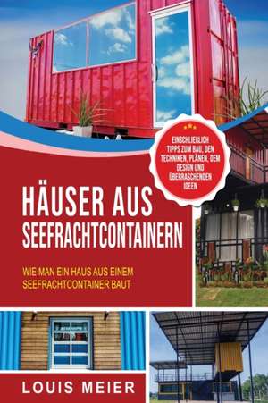 Meier, L: Häuser aus Seefrachtcontainern