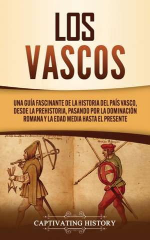 Los vascos de Captivating History