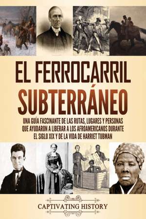 El ferrocarril subterráneo de Captivating History