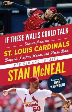 If These Walls Could Talk: St. Louis Cardinals de Stan McNeal