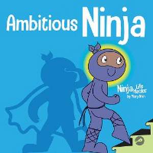 Ambitious Ninja de Mary Nhin
