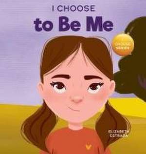 I Choose to Be Me de Elizabeth Estrada