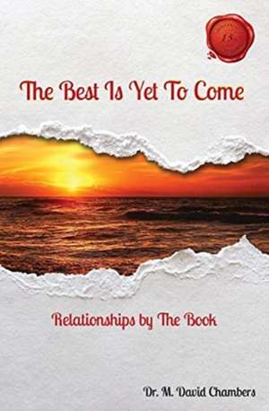 The Best Is Yet To Come de M. David Chambers