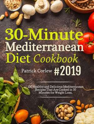 30-Minute Mediterranean Diet Cookbook de Patrick Corlew