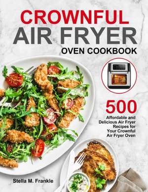 Crownful Air Fryer Oven Cookbook de Stella M. Frankle