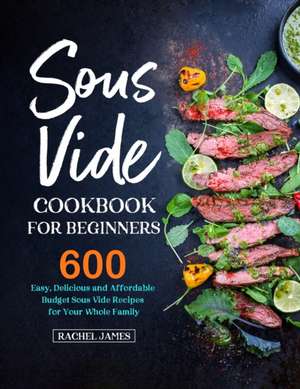 Sous Vide Cookbook for Beginners de Rachel James