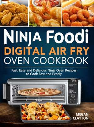 Ninja Foodi Digital Air Fry Oven Cookbook de Megan Clayton