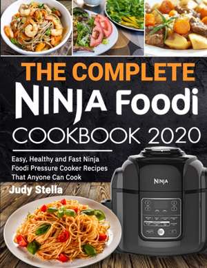 The Complete Ninja Foodi Cookbook 2020 de Judy Stella